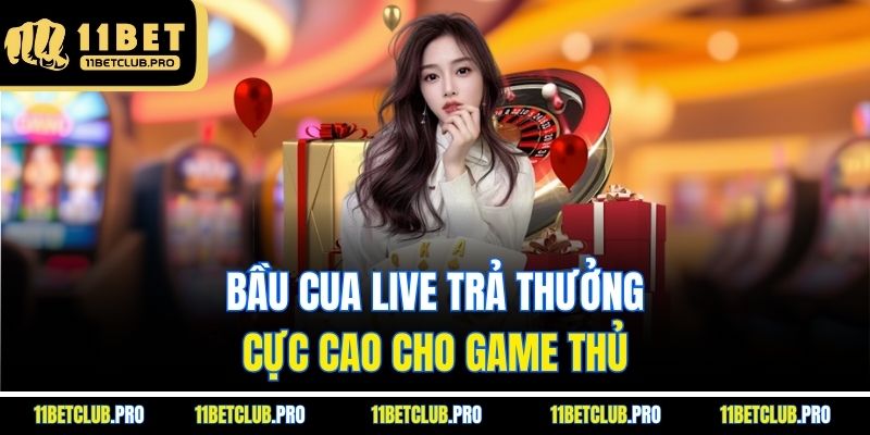 Bầu Cua Live trả thưởng cực cao cho game thủ 