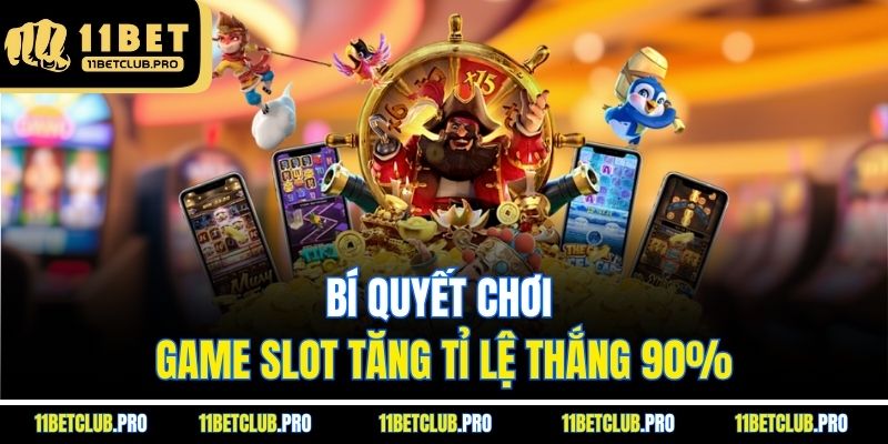 Bí quyết chơi game slot tăng tỉ lệ thắng 90%