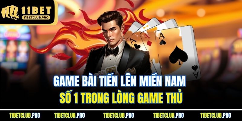 Game bài Tiến Lên Miền Nam số 1 trong lòng game thủ