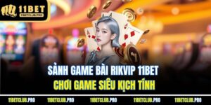 Vài nét chung về sảnh game bài rikvip